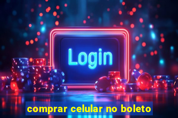 comprar celular no boleto